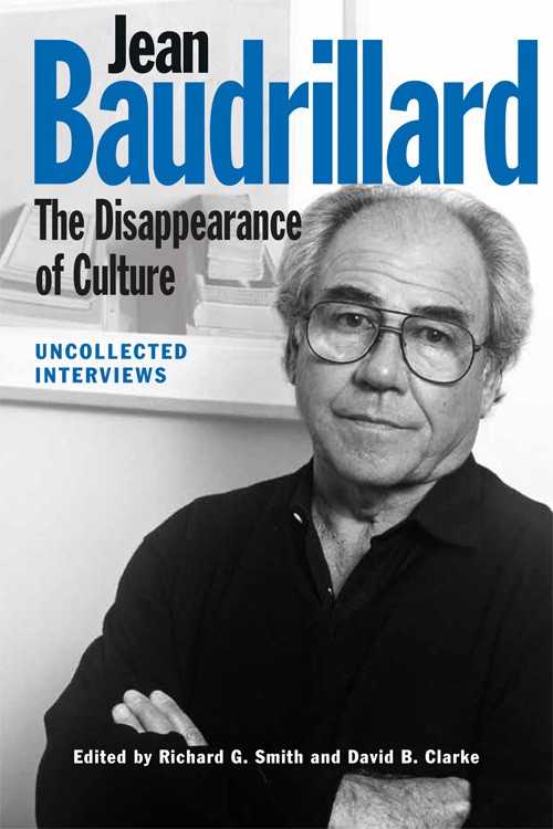 Jean Baudrillard: the Disappearance of Culture, Uncollected Interviews